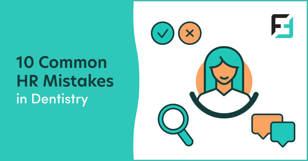 10 HR Mistakes in Dentistry to Avoid at All Costs